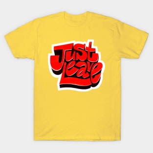 Just Leave T-Shirt